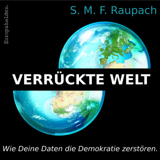 Sebastian M. F. Raupach: Verrückte Welt