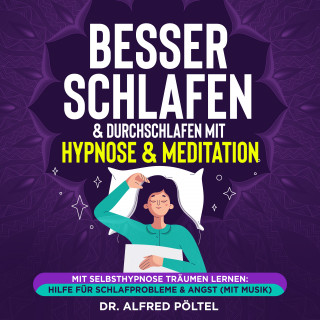 Dr. Alfred Pöltel: Besser schlafen & durchschlafen mit Hypnose & Meditation