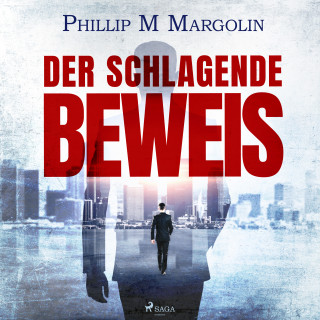 Phillip M Margolin: Der schlagende Beweis