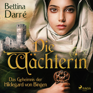 Bettina Darré: Die Wächterin - Das Geheimnis der Hildegard von Bingen