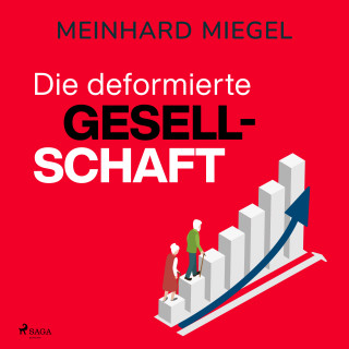 Meinhard Miegel: Die deformierte Gesellschaft