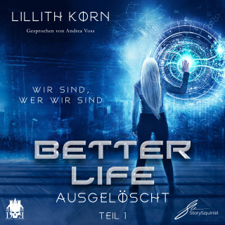 Lillith Korn: Better Life - Teil 1: Ausgelöscht
