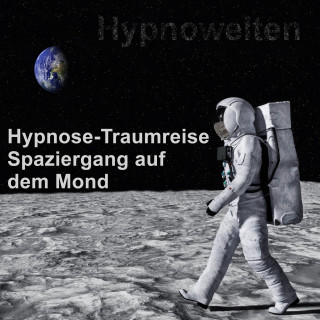 Hypnowelten: Hypnose-Traumreise Spaziergang auf dem Mond