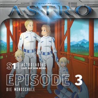Martin Wintersberger, Manuela Wieninger: ASTRO S1 - Episode 03 - Die Mondschule