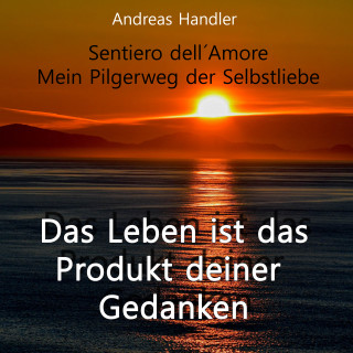 Andreas Handler: Das Leben ist das Produkt deiner Gedanken