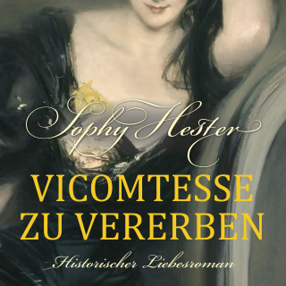 Sophy Hester: Vicomtesse zu vererben