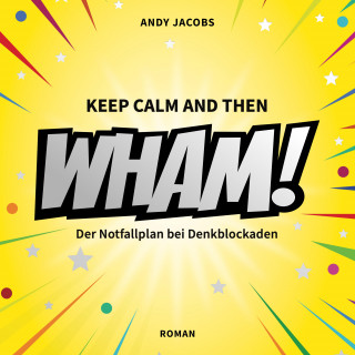 Andy Jacobs: WHAM! Der Notfallplan bei Denkblockaden