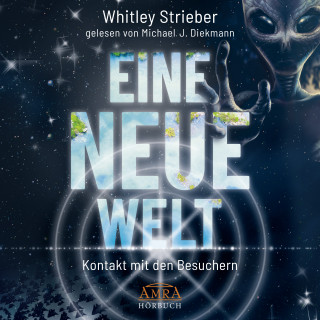 Whitley Strieber: EINE NEUE WELT. Kontakt mit den Besuchern