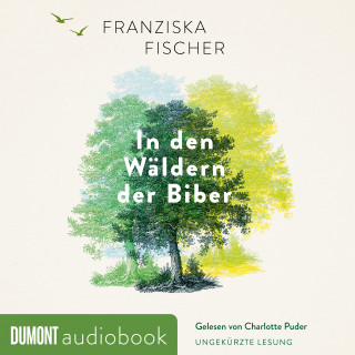 Franziska Fischer: In den Wäldern der Biber