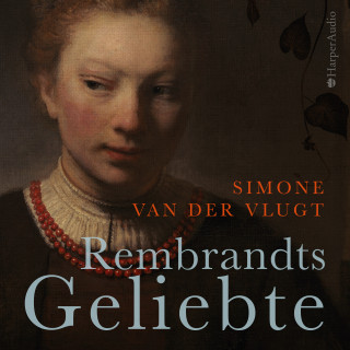Simone van der Vlugt: Rembrandts Geliebte (ungekürzt)