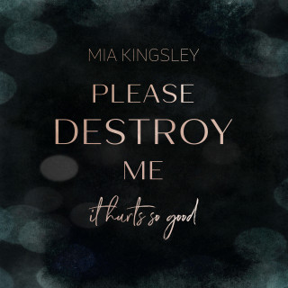 Mia Kingsley: Please Destroy Me