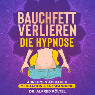 Dr. Alfred Pöltel: Bauchfett verlieren - die Hypnose