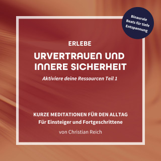 Christian Reich: Erlebe Urvertrauen und innere Sicherheit