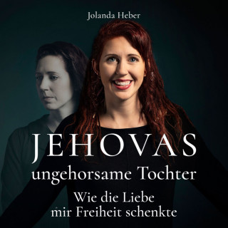 Jolanda Heber: Jehovas ungehorsame Tochter