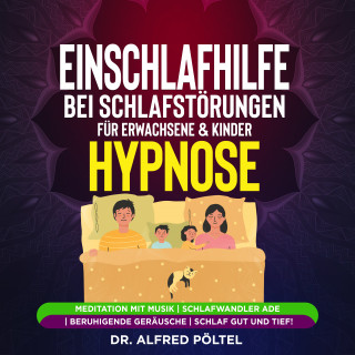 Dr. Alfred Pöltel: Einschlafhilfe bei Schlafstörungen für Erwachsene & Kinder - Hypnose