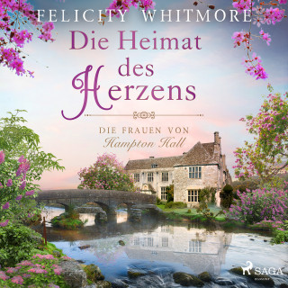 Felicity Whitmore: Die Heimat des Herzens: Die Frauen von Hampton Hall (Die Hampton-Hall-Trilogie, Band 3)