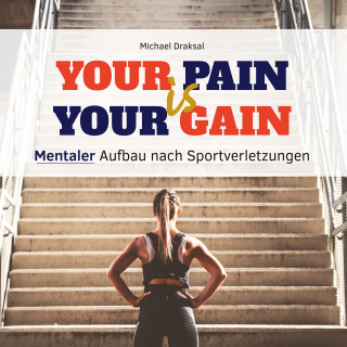 Michael Draksal: Your Pain Is Your Gain