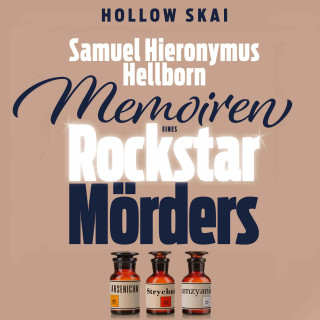 Hollow Skai: Samuel Hieronymus Hellborn: Memoiren eines Rockstar-Mörders