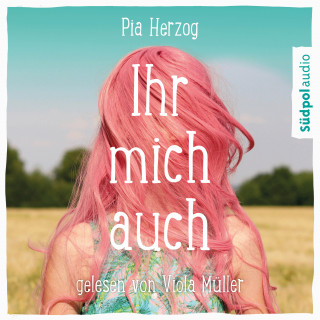 Pia Herzog: Ihr mich auch