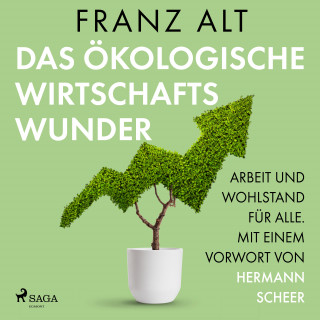 Franz Alt: Das ökologische Wirtschaftswunder. Arbeit und Wohlstand für alle. Mit einem Vorwort von Hermann Scheer