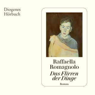 Raffaella Romagnolo: Das Flirren der Dinge