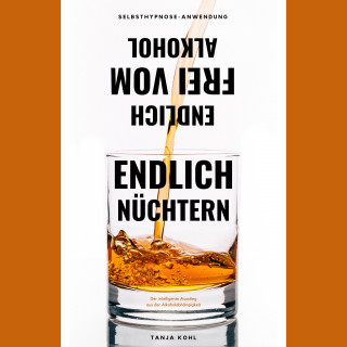 Tanja Kohl: Endlich nüchtern. Endlich frei vom Alkohol.