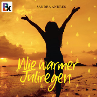 Sandra Andrés: Wie warmer Juliregen