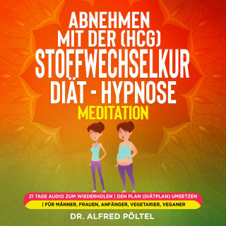 Dr. Alfred Pöltel: Abnehmen mit der (HCG) Stoffwechselkur / Diät - Hypnose / Meditation