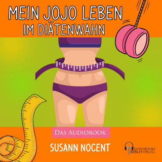 Susann Nocent: Mein JOJO Leben im Diätenwahn