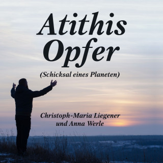 Christoph-Maria Liegener: Atithis Opfer