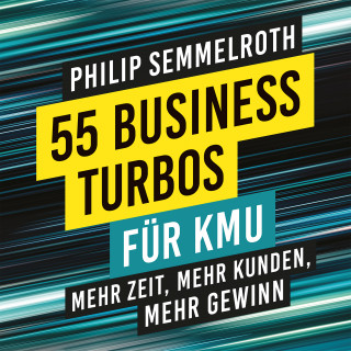 Philip Semmelroth: 55 Business-Turbos für KMU