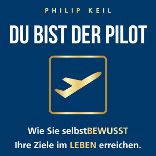 Philip Keil: DU bist der Pilot!