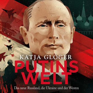 Katja Gloger: Putins Welt