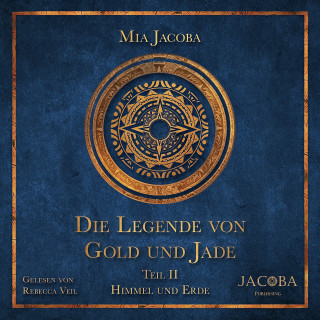 Mia Jacoba: Die Legende von Gold und Jade 2: Himmel und Erde