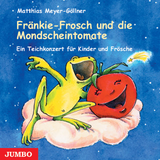 Matthias Meyer-Göllner: Fränkie-Frosch und die Mondscheintomate