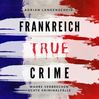 Adrian Langenscheid: Frankreich True Crime
