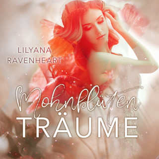 Lilyana Ravenheart: Mohnblüten Träume