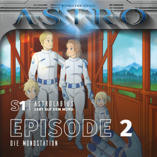 Martin Wintersberger, Manuela Wieninger: ASTRO S1 - Episode 02 - Die Mondstation