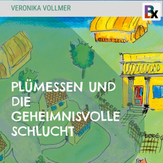 Veronika Vollmer: Plümessen und die geheimnisvolle Schlucht