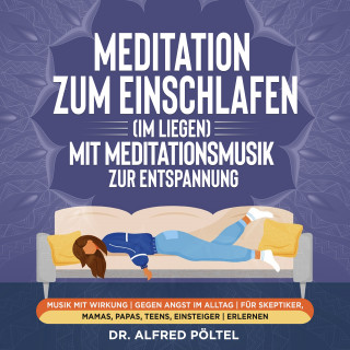 Dr. Alfred Pöltel: Meditation zum Einschlafen (im Liegen) mit Meditationsmusik zur Entspannung