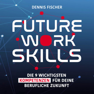 Dennis Fischer: Future Work Skills