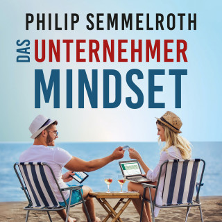 Philip Semmelroth: Das Unternehmer-Mindset