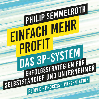 Philip Semmelroth: Einfach mehr Profit: Das 3P-System