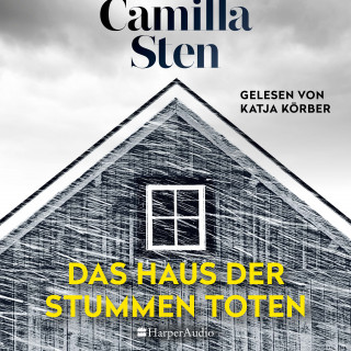 Camilla Sten: Das Haus der stummen Toten (ungekürzt)