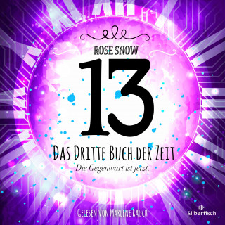 Rose Snow: 13 - Das dritte Buch der Zeit