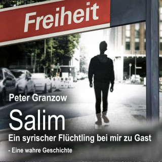 Peter Granzow: Salim - Ein syrischer Flüchtling bei mir zu Gast