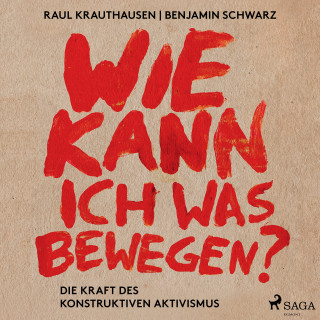 Raul Aguayo-Krauthausen, Benjamin Schwarz: Wie kann ich was bewegen? - Die Kraft des konstruktiven Aktivismus