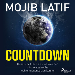 Mojib Latif: Countdown: Unsere Zeit läuft ab – was wir der Klimakatastrophe noch entgegensetzen können