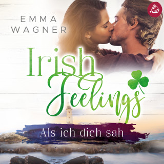 Emma Wagner: Irish feelings: Als ich dich sah