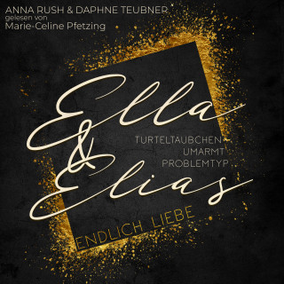 Anna Rush, Daphne Teubner: Ella & Elias - Endlich Liebe